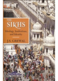 The Sikhs - Ideology , Institution and Identity - Book By J S Grewal