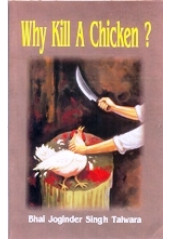 Why Kill A Chicken ? - Book By Bhai Joginder S.Talwara