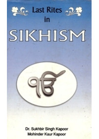 Last Rites In Sikhism - Book By Dr. Sukhbir Singh Kapoor , Mohinder  Kaur Kapoor