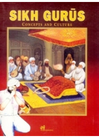 Sikh Gurus Concepts And Culture 