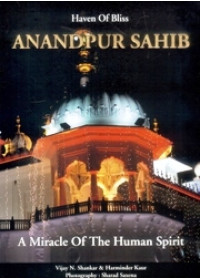 Anandpur Sahib - A Miracle of The Human Spirit - Book By Vijay N. Shankar and Harminder Kaur