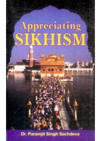 Appreciating Sikhism - Book By Dr. Paramjit Singh Sachdeva