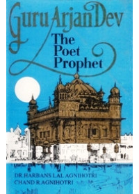 Guru Arjan Dev - The Poet Prophet - Book By Dr. Harbans Lal Agnihotri, Chand R. Agnihotri 
