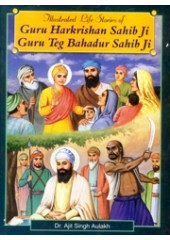 Illustrated Life Stories of Guru Harkrishan Sahib Ji - Guru Teg Bahadur Sahib Ji - Book By Dr. Ajit Singh Aulakh