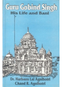 Guru Gobind Singh His Life And Bani by Dr Harbans Lal Agnihotri