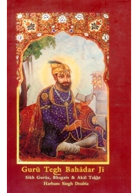 Guru Tegh Bahadar Ji - Sikh Gurus, Bhagats and Akal Takht - Book By Harbans Singh Doabia
