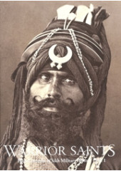 Warrior Saints Four Centuries of Sikh Military History. Vol. 1