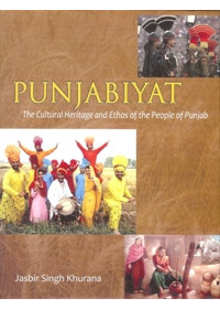 Punjabiyat The Cultural Heritage and Ethos of the People of Punjab