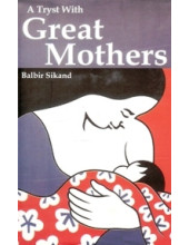 A Tryst With Great Mothers - Book By Balbir Sikand