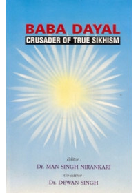 Baba Dayal - Crusader of True Sikhism - Book By Dr Man Singh Nirankari