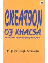 Creation of Khalsa - Essence And Significance - Book By Dr Jasbir Singh Ahluwalia