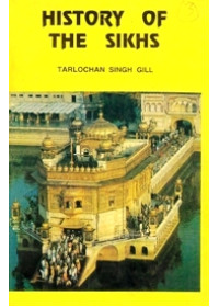 History Of The Sikhs - Book By Tarlochan Singh Gill