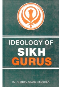 Ideology of Sikh Gurus - Book By Dr Gurdev Singh Hansrao
