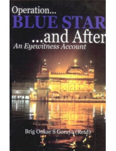 Operation Blue Star And After - An Eyewitness Account - Book By Brig Onkar S Goraya