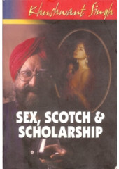 Sex, Scotch And Scholarship - Book By Khushwant Singh