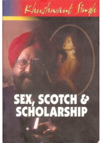 Sex, Scotch And Scholarship - Book By Khushwant Singh