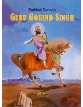 Badshah Darvesh Guru Gobind Singh - Book By Baljit Singh & Inderjeet Singh - English