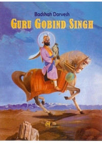 Badshah Darvesh Guru Gobind Singh - Book By Baljit Singh & Inderjeet Singh - English