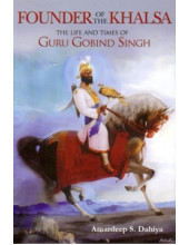 Founder Of The Khalsa - The Life And Times Of Guru Gobind Singh - Book By Amardeep S Dahiya