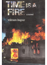Time Is A Fire - Book By Vikram Kapur