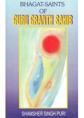Bhagat Saints Of Guru Granth Sahib - Book By Shamsher Singh puri