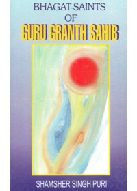 Bhagat Saints Of Guru Granth Sahib - Book By Shamsher Singh puri