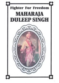 Fighter For Freedom Maharaja Duleep Singh