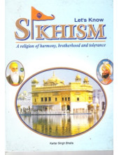Let's Know Sikhism - A Religion Of harmony, Brotherhood And Tolerance - Book By Kartar Singh Bhalla