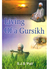Living Of A Gursikh - Book By S. J. S. 'Pall'