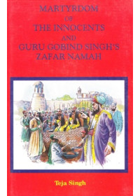 Martyrdom Of The Innocents And Guru Gobind Singh's Zafar Namah - Book By Teja Singh