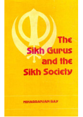 The Sikh Gurus And The Sikh Society - Book By Niharranjan Ray