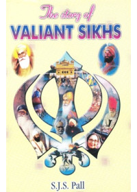 The Story Of Valiant Sikhs - Book By S.J.S Pall