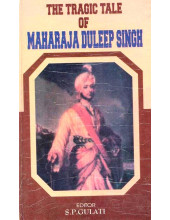 The Tragic Tale Of Maharaja Duleep Singh - Book By S. P. Gulati