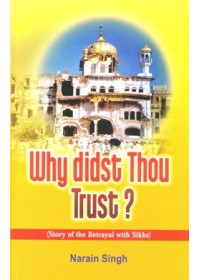 Why Didst Thou Trust? - Book By Narain Singh