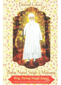 Eternal Glory Of Baba Nand Singh Ji Maharaj - Book By Brig. Partap Singh Jaspal