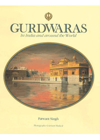 Gurdwaras In India And Around The World - Book By Patwant Singh