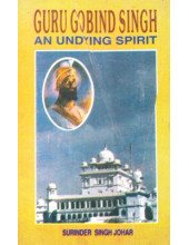 Guru Gobind Singh - An Undying Spirit - Book By Surinder Singh Johar