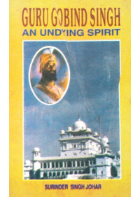 Guru Gobind Singh - An Undying Spirit - Book By Surinder Singh Johar