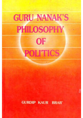 Guru Nanak's Philosophy Of Politics - Book By Gurdip Kaur Brar