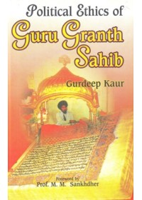 Political Ethics Of Guru Granth Sahib - Book By Gurdeep Kaur Political Ethics Of Guru Granth Sahib - Book By Gurdeep Kaur