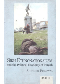 Sikh Ethnonationalism And The Political Economy Of Punjab - Book By Shinder Purewal