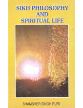 Sikh Philosophy And Spiritual Life - Book By Shamsher Singh Puri