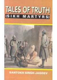 Tales Of Truth ( Sikh Martyrs ) - Book By Santokh Singh Jagdev