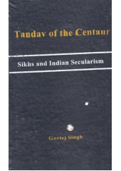 Tandav Of The Centaur - Sikhs And Indian Secularism - Book By Gurtej Singh