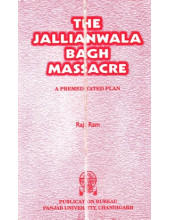 The Jallianwala Bagh Massacre - Book By Raja Ram