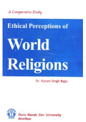 Ethical Perceptions Of World Religions - Book By Dr. Karam Singh Raju