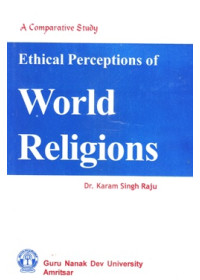 Ethical Perceptions Of World Religions - Book By Dr. Karam Singh Raju