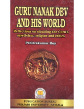 Guru Nanak Dev And His World - Book By Pabitrakumar Roy