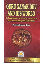 Guru Nanak Dev And His World - Book By Pabitrakumar Roy
