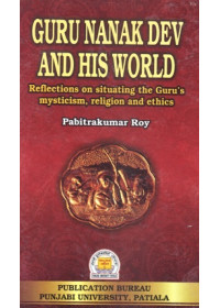 Guru Nanak Dev And His World - Book By Pabitrakumar Roy